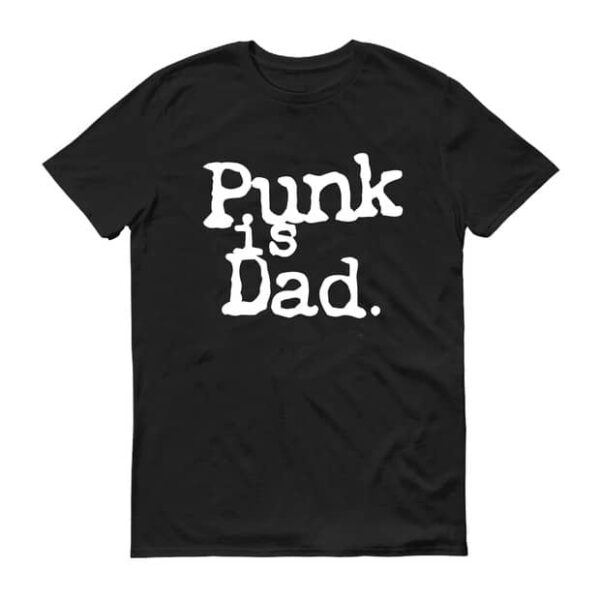 PUNK IS DAD Black T-shirt