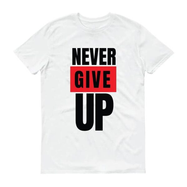 NEVER GIVE UP White T-shirt